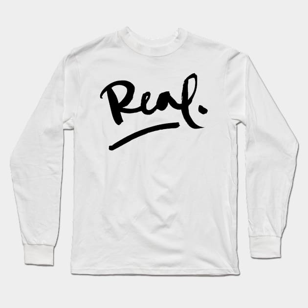 Real Long Sleeve T-Shirt by heyinstigator